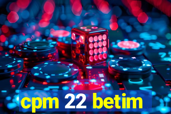 cpm 22 betim